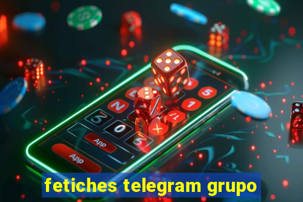 fetiches telegram grupo